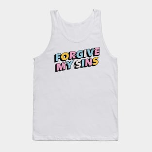 Forgive my sins - Positive Vibes Motivation Quote Tank Top